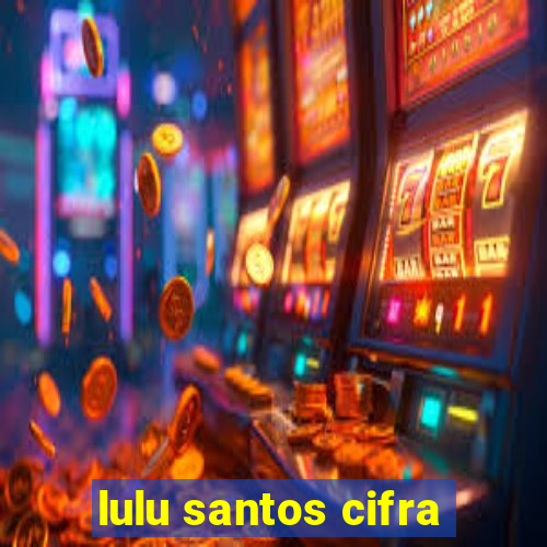 lulu santos cifra